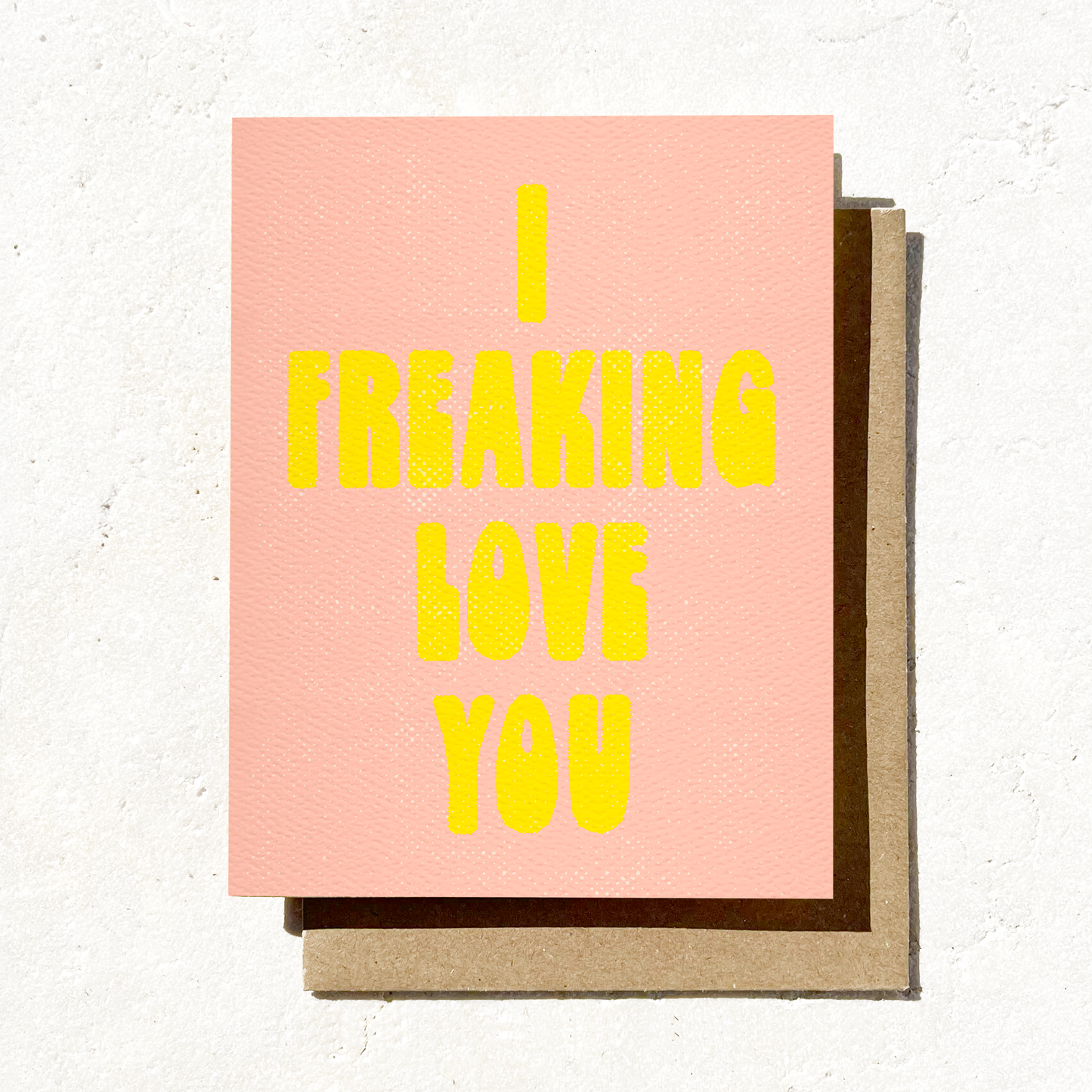 I Freaking Love You Card - Love Greeting Card